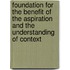 Foundation for the benefit of the aspiration and the understanding of context
