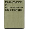 The mechanism of accommodation and presbyopia door Ronald A. Schachar