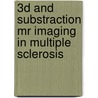 3d And Substraction Mr Imaging In Multiple Sclerosis door B. Moraal