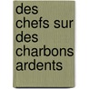 Des chefs sur des charbons ardents door Marc Declercq