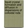Liquid crystal formation and diffusion in dispensions of colloidal rods door M.P.B. van Bruggen