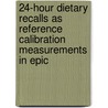 24-hour Dietary Recalls As Reference Calibration Measurements In Epic door N. Slimani