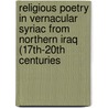 Religious Poetry in Vernacular Syriac from Northern Iraq (17th-20th Centuries door A. Mengozzi