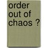 Order out of Chaos ?