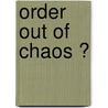 Order out of Chaos ? door D.H.E. Boelen