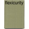Flexicurity door H.A.M. van Lieshout