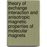 Theory of exchange interaction and anisotropic magnetic properties of molecular magnets by Wiillem Van Den Heuvel