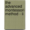 The Advanced Montessori Method - Ii door M. Montessori