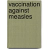 Vaccination against Measles door K. Stittelaar