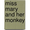 Miss Mary and her monkey by P.D. Williams