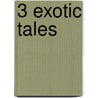 3 Exotic Tales by F. van Gorp