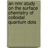 An Nmr Study On The Surface Chemistry Of Colloidal Quantum Dots door Hassinen Antti Hassinen