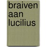 Braiven aan Lucilius door Lucius A. Seneca