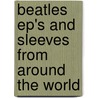 Beatles ep's and sleeves from around the world by S. Coomans