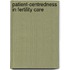 Patient-centredness in fertility care