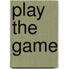 Play the Game door K.N. van der Schans-Farzan