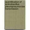 Quantification of actinobacillus pleuropneumoniae transmission by A.G.J. Velthuis