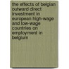 The Effects of Belgian Outward Direct Investment in European High-Wage and Low-Wage Countries on Employment in Belgium door Reth Soeng