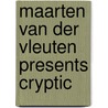 Maarten van der Vleuten Presents Cryptic door M.A.W.A. van der Vleuten