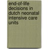 End-of-life decisions in Dutch neonatal intensive care units door A.A.E. Verhagen