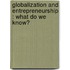Globalization and entrepreneurship : what do we know?