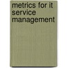 Metrics For It Service Management door P. Brooks