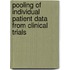 Pooling of Individual Patient Data from Clinical Trials