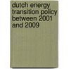 Dutch energy transition policy between 2001 and 2009 by R. Bulten