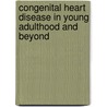 Congenital heart disease in young adulthood and beyond door C.L. Verheugt