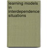 Learning models in interdependence situations door bijgenaamd Linders W. van der Horst