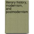 Literary History, Modernism, and Postmodernism