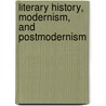 Literary History, Modernism, and Postmodernism door Douwe Wessel Fokkema