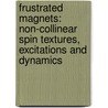 Frustrated magnets: non-collinear spin textures, excitations and dynamics door S. Artyukhin