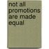 Not all Promotions are Made Equal