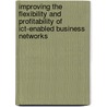 Improving The Flexibility And Profitability Of Ict-enabled Business Networks by D.J.E. Delporte-Vermeiren