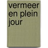 Vermeer en plein jour door J. Wadum