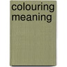 Colouring Meaning door G. Philip
