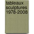 Tableaux Sculptures 1978-2008
