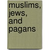 Muslims, Jews, and Pagans door Michael Lecker