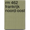 Rm 462 Frankrijk Noord-oost door De Rouck Geocart