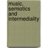 Music, semiotics and intermediality by Tarasti Eero