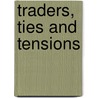 Traders, Ties and Tensions door J.J. Wubs-Mrozewicz