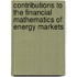 Contributions to the Financial Mathematics of Energy Markets