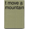 T move a mountain by K. George