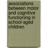 Associations between motor and cognitive functioning in school-aged children door P.J. Vuijk