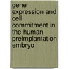 Gene expression and cell commitment in the human preimplantation embryo door G. Cauffman