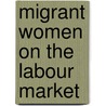 Migrant Women on the Labour Market by S. Kok
