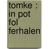 Tomke : in pot fol ferhalen by R. Pitstra