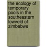 The ecology of temporary pools in the southeastern lowveld of Zimbabwe door Tamuka Nhiwatiwa