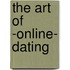 The Art of -online- dating